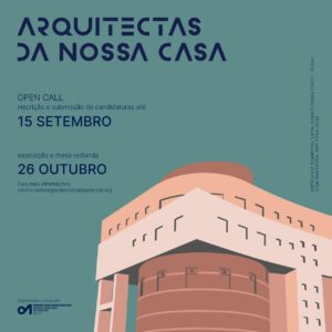 In the poster, a work by architect Olga Quintanilha in co-authorship with architect Filipe Jorge, Lar Académico de Stª Joana Princesa, Aveiro, 1992. Olga Quintanilha (1942-2005) was the first woman to chair the Association of Portuguese Architects and later also the first woman to chair the Order of Architects.